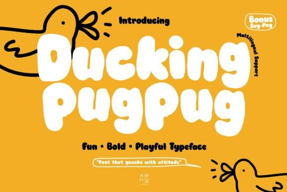 Ducking Pugpug: A Typeface with Unbridled Charisma